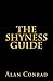 The Shyness Guide: Alternative Ideas and Advice for 21st Century Introverts, Social Phobics, Highly Sensitive Persons, and Those With Autism, ... Mutism, or Avoidant Personality Disorder