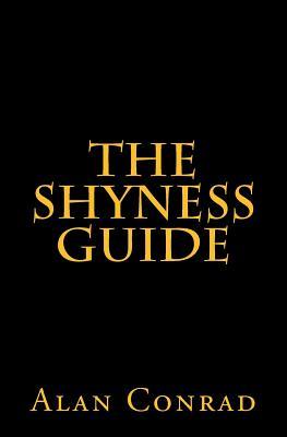 The Shyness Guide: Alternative Ideas and Advice for 21st Century Introverts, Social Phobics, Highly Sensitive Persons, and Those With Autism, ... Mutism, or Avoidant Personality Disorder (Paperback)