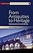 From Antiquities to Heritage: Transformations of Cultural Memory (Time and the World: Interdisciplinary Studies in Cultural Transformations, 1)
