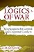 Logics of War: Explanations for Limited and Unlimited Conflicts (Cornell Studies in Security Affairs)