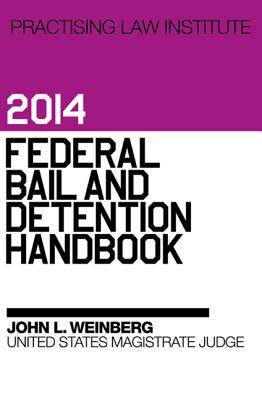 Federal Bail and Detention Handbook 2014 (Practising Law Institute Library)