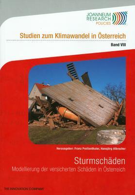 Sturmschäden: Modellierung der versicherten Schäden in Österreich (Studien Zum Klimawandel in Osterreich) (German Edition)