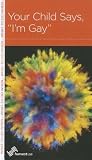 What to Do When Your Child Says, "I'm Gay" (Minibook)
