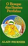 O Bosque das Ilusões Perdidas by Alain-Fournier