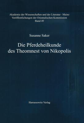 Die Pferdeheilkunde Des Theomnest Von Nikopolis: Ein Handbuch Fur Den Praktischen Tierarzt Im Arabischen Sprachraum Des Fruhmittelalters ... Und Der Literatur, Mainz) (German Edition)