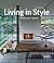 Living in Style: Architecture + Interiors