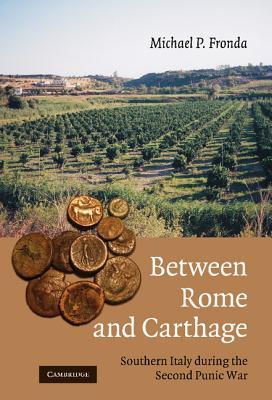Between Rome and Carthage: Southern Italy during the Second Punic War (Hardcover)