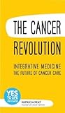 The Cancer Revolution: Integrative Medicine (Im) the Future of Cancer Care