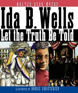 Ida B. Wells: Let the Truth Be Told – A Picture Book Biography About the Civil Rights Activist for Kids (Ages 4-8)
