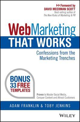 Web Marketing That Works: Confessions from the Marketing Trenches