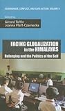 Facing Globalization in the Himalayas Belonging and the Politics of the Self
