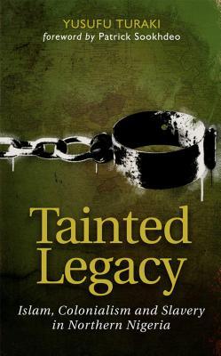 Tainted Legacy: Islam, colonialism and slavery in Northern Nigeria (Hardcover)
