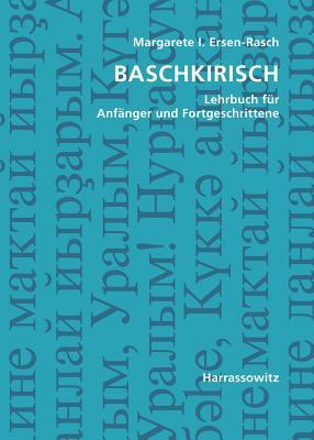 Baschkirisch: Lehrbuch Fur Anfanger Und Fortgeschrittene Mit Zwei Audio-CDs Zu Samtlichen Lektionen Sowie Mit Alphabetischem Worterverzeichnis Und Ubungsschlussel (German Edition)