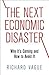 The Next Economic Disaster:...