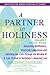A Partner in Holiness Vol 1 by Jonathan P. Slater
