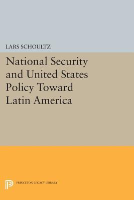 National Security and United States Policy Toward Latin America (Princeton Legacy Library)