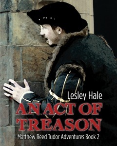 An Act of Treason (Matthew Reed Tudor Adventures Book 2)