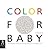 Color for Baby