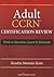 Adult CCRN Certification Review: Think in Questions, Learn by Rationales – Comprehensive CCRN Exam Book, Includes Practice Test Questions with Rationale for Critical Care Registered Nurses