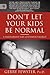 Don't Let Your Kids Be Normal