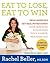Eat to Lose, Eat to Win: Your Grab-n-Go Action Plan for a Slimmer, Healthier You