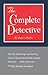 The Complete Detective: The Life and Strange and Exciting Cases of Raymond Schindler, Master Detective