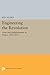 Engineering the Revolution: Arms and Enlightenment in France, 1763-1815 (Princeton Legacy Library)