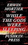 While the Gods Were Sleeping