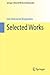 Selected Works: Prepared by the Steklov Mathematical Institute of the Academy of Sciences of the USSR on the occasion of his ninetieth birthday (Springer Collected Works in Mathematics)