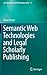 Semantic Web Technologies and Legal Scholarly Publishing (Law, Governance and Technology Series, 15)