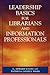 Leadership Basics for Librarians and Information Professionals