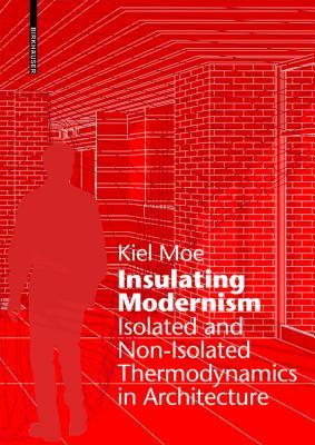 Insulating Modernism: Isolated and Non-Isolated Thermodynamics in Architecture (Kindle Edition)