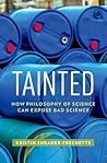Tainted: How Philosophy of Science Can Expose Bad Science (Environmental Ethics and Science Policy Series)
