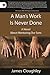 A Man's Work Is Never Done: A Novel About Mentoring Our Sons