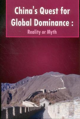 China's Quest for Global Dominance: Reality or Myth