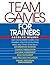 Team Games for Trainers (Mc...