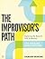 The Improvisor's Path: Exploring the Bassist's Path to Mastery