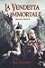 La Vendetta dell'Immortale:...