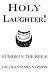 Holy Laughter! Humor in the Bible by Dean Burkey