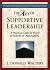 The Art of Supportive Leadership: A Practical Guide for People in Positions of Responsibility