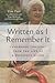 Written as I Remember It: T...