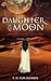 Daughter of the Moon: Awakening Ancient Bloodlines