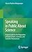 Speaking in Public About Science: A Quick Guide for the Preparation of Good Lectures, Seminars, and Scientific Presentations