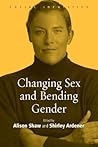 Changing Sex and Bending Gender (Social Identities, 1) Changing Sex and Bending Gender (Social Identities, 1)