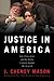 Justice in America: How the Prosecutors and the Media Conspire Against the Accused