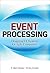 Event Processing: Designing IT Systems for Agile Companies