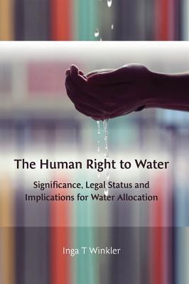 The Human Right to Water: Significance, Legal Status and Implications for Water Allocation (Paperback)