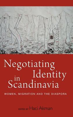 Negotiating Identity in Scandinavia: Women, Migration, and the Diaspora