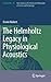 The Helmholtz Legacy in Physiological Acoustics (Archimedes, 39)