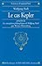 Le Cas Kepler: précédé de « Les conceptions philosophiques de Wolfgang Pauli » par Werner Heisenberg